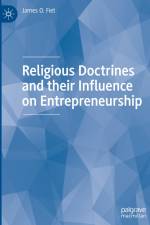 Religious Doctrines and their Influence on Entrepreneurship af James O. Fiet