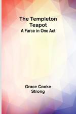The Templeton Teapot af Grace Cooke Strong