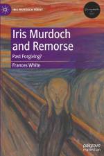 Iris Murdoch and Remorse af Frances White