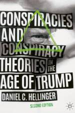Conspiracies and Conspiracy Theories in the Age of Trump af Daniel C. Hellinger