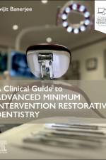 A Clinical Guide to Advanced Minimum Intervention Restorative Dentistry af Avijit Banerjee