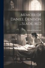 Memoir of Daniel Denison Slade, M.D af Edward Wheelwright