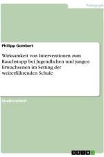 Wirksamkeit von Interventionen zum Rauchstopp bei Jugendlichen und jungen Erwachsenen im Setting der weiterführenden Schule af Philipp Gombert