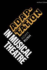 Adaptation in Musical Theatre af Adam Rush