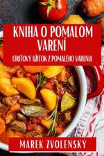 Kniha O Pomalom Varení af Marek Zvolenský