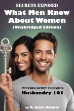 Secrets Exposed - What Men Know about Women (Unabridged Edition)