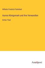 Aurora Königsmark und ihre Verwandten af Wilhelm Friedrich Palmblad