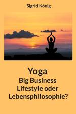 Yoga Big Business Lifestyle oder Lebensphilosophie? af Sigrid König