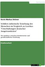 Schillers ästhetische Erziehung des Menschen im Vergleich zu Goethes 