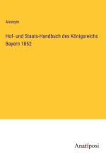 Hof- und Staats-Handbuch des Königsreichs Bayern 1852 af Anonym
