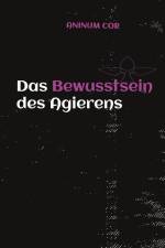 Das Bewusstsein des Agierens af Aninum Cor