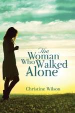 The Woman Who Walked Alone af Christine Wilson