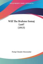 Will The Brahmo Somaj Last? (1913) af Protap Chunder Mozoomdar
