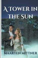 A Tower in the Sun af Maarten Jan Mittner