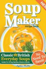 Soup Maker Recipe Book af Sophia Hobbs