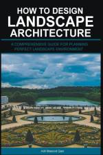 How to Design Landscape Architecture af Adil Masood Qazi