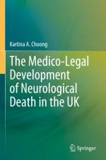 The Medico-Legal Development of Neurological Death in the UK af Kartina A. Choong