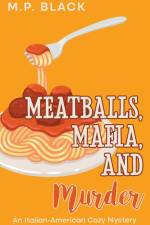 Meatballs, Mafia, and Murder af M. P. Black