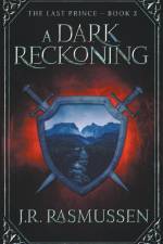 A Dark Reckoning af J. R. Rasmussen