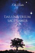 Das Universum sagt immer: 