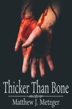 Thicker Than Bone af Matthew J Metzger
