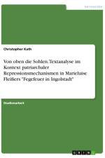Von oben die Sohlen. Textanalyse im Kontext patriarchaler Repressionsmechanismen in Marieluise Fleißers 