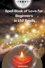 Spell Book of Love for Beginners in 152 Spells af Awennyd
