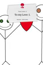 To my Love: I.. Life is a Story - story.one af Your Lover: S