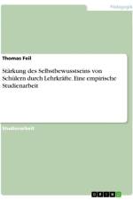 Stärkung des Selbstbewusstseins von Schülern durch Lehrkräfte. Eine empirische Studienarbeit af Thomas Feil