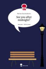 See you after midnight?. Life is a Story - story.one af Merisa Kacamakovic