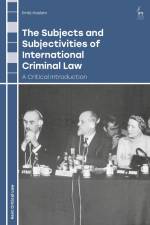 The Subjects and Subjectivities of International Criminal Law af Emily Haslam