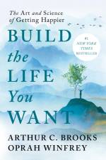 Build the Life You Want af Arthur C Brooks