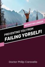 Preventing You From Failing Yourself! af Doctor Philip Caravella