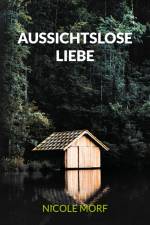 Aussichtslose Liebe af Nicole Morf