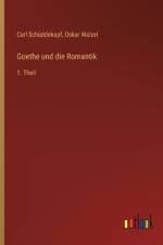Goethe und die Romantik af Carl Schuddekopf