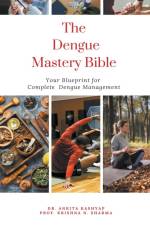 The Dengue Mastery Bible af Ankita Kashyap