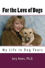For the Love of Dogs af Jory Ames