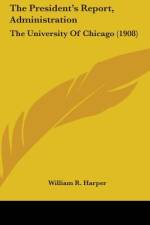 The President's Report, Administration af William R. Harper