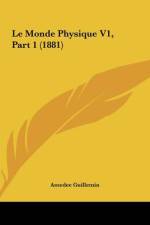 Le Monde Physique V1, Part 1 (1881) af Amedee Guillemin