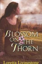 Blossom on the Thorn af Loretta Livingstone