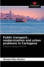 Public transport, modernization and urban problems in Cartagena af Michael Elles Moreno
