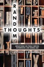 Random Thoughts ¿ Reflections on Public Service, Fatherhood and Middle Age af Anthony J. Romanello