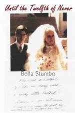 Until the Twelfth of Never af Bella Stumbo