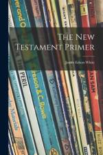 The New Testament Primer af James Edson White