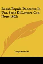 Roma Papale Descritta In Una Serie Di Lettere Con Note (1882) af Luigi Desanctis