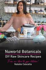 Nuworld Botanicals DIY Raw Skincare Recipes af Natalie Cascella