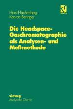 Die Headspace-Gaschromatographie als Analysen- und Meßmethode af Konrad Beringer