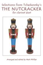 Selections from Tchaikovsky's THE NUTCRACKER for clarinet duet af Mark Phillips