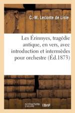 Les Érinnyes, tragédie antique, en vers, avec introduction et intermèdes pour orchestre af Charles-Marie LeConte de Lisle
