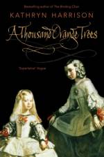 A Thousand Orange Trees af Kathryn Harrison